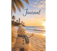 Tropical Snowman Journal: A Winter Sunrise on the Beach | 6 x 9 | 100 Pages: College-Ruled Lined Notebook for Daily Journaling, Gratitude, Reflection, Vacation Memories, and Creative Writing