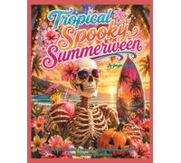 Tropical Spooky Summerween: Realistic Grayscale Coloring Book of Cool Skeletons, Ghosts & Beach Halloween Scenes