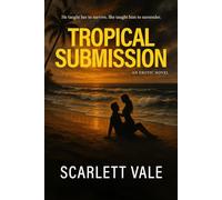 Tropical Submission: He taught her to survive. She taught him to surrender.