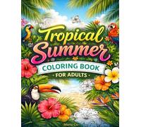 Tropical Summer Coloring Book for Adults: Relaxing Beach, Ocean, Palm Tree, and Seashell Scenes for Stress Relief