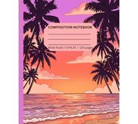 Tropical Sunset Vibes Composition Notebook: 120-Page Lined Journal with Relaxing Beach & Sunset Aesthetic Cover