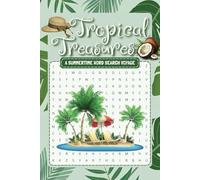 Tropical Treasures Summertime Word Search Voyage: A Relaxing Puzzle Book Celebrating the Warmth and Wonders of Summer