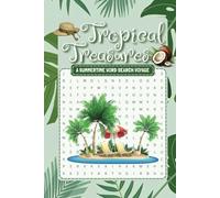 Tropical Treasures Summertime Word Search Voyage: A Relaxing Puzzle Book Celebrating the Warmth and Wonders of Summer