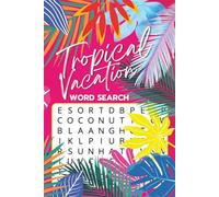 Tropical Vacation Word Search Puzzle Book: Word Searches with Easy to Read Print about Tropical Vacations, Summer, Travel and More | 6x9 inches, 110 ... Gift for Vacations, Holidays and Leisure Time