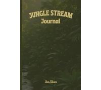 TROPICAL VIBE JUNGLE STREAM JOURNAL FOR YOUR WILD IDEAS AND PLANS BUT ALSO YOUR DREAMS AND GOALS SO ORGANIZE YOUR LIFE AND MAKE DREAMS COME TRUE: For Teens, Adults and Seniors