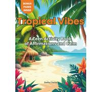 Tropical Vibes: A Teen Activity Book of Affirmations and Calm