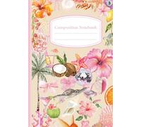 Tropical Vibes Composition Notebook: Aesthetic beach-inspired with hibiscus flowers, palm trees, seashells, and summer vibes - perfect for journaling, school, or creative writing