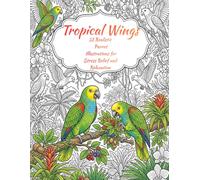 Tropical Wings: 31 Realistic Parrot Illustrations for Stress Relief and Relaxation