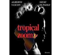 Tropical zoom. Ediz. italiana e inglese
