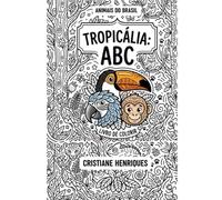 TROPICÁLIA: ABC - ANIMAIS DO BRASIL: LIVRO DE COLORIR