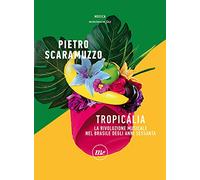 Tropicália. La rivoluzione musicale nel Brasile degli anni Sessanta