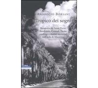Tropico dei sogni. Bernardin de Saint Pierre, Baudelaire, Conrad, Twain: naufragi e destini incrociati nell'isola di Mauritius