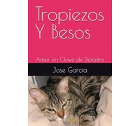 Tropiezos Y Besos: Amor en Clave de Desastre