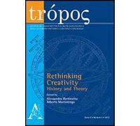 Trópos. Rivista di ermeneutica e critica filosofica (2012). Vol. 1: Rethinking creativity: history and theory