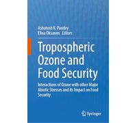 Tropospheric Ozone and Food Security: Interactions of Ozone With Other Major Abiotic Stresses and Its Impact on Food Security