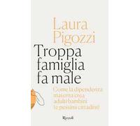Troppa famiglia fa male. Come la dipendenza materna crea adulti bambini (e pessimi cittadini)