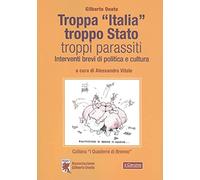 Troppa «Italia», troppo Stato, troppi parassiti. Interventi brevi di politica e cultura