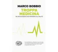 Troppa medicina. Un uso eccessivo può nuocere alla salute - 2017