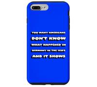 Troppi americani non sanno cosa è successo in Germania nel Custodia per iPhone 7 Plus/8 Plus