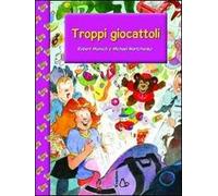 Troppi giocattoli. Ediz. illustrata