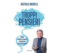 Troppi pensieri. Come ripulire la mente e smettere di tormentarsi [Paperback] [J