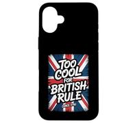 Troppo bello per il dominio britannico Storico American Freedom Humor Custodia per iPhone 16 Plus