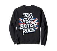 Troppo Bello per Il dominio Britannico - Umorismo dell'indipendenza patriottica Felpa