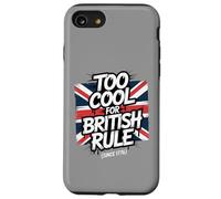 Troppo bello per il dominio britannico - Umorismo patriottico amante della libertà Custodia per iPhone SE (2020) / 7/8
