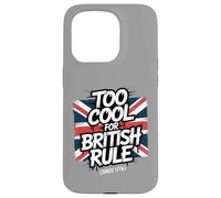 Troppo bello per il dominio britannico - Umorismo patriottico amante della libertà Custodia per iPhone 15 Pro