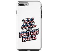 Troppo bello per il dominio britannico - Umorismo patriottico della storia americana Custodia per iPhone 7 Plus/8 Plus