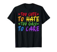 Troppo carino per odiare troppo gay per prendersi cura LGBTQ bandiera arcobaleno uguaglianza Maglietta
