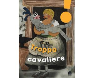 Troppo cavaliere. Ediz. ad alta leggibilità