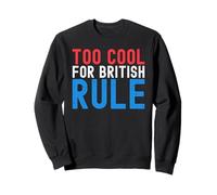 Troppo Cool per Il dominio Britannico Divertente 4 luglio 4 luglio Felpa