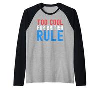 Troppo Cool per Il dominio Britannico Divertente 4 luglio 4 luglio Maglia con Maniche Raglan