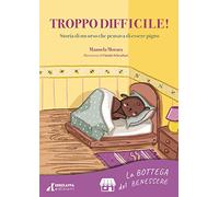 Troppo difficile! Storia di un orso che pensava di essere pigro. La bottega del benessere. Con Audio