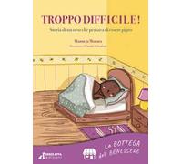 Troppo difficile! Storia di un orso che pensava di essere pigro. La bottega del benessere. Con Audio