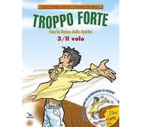 Troppo forte. Con CD Audio. Vol. 3: Il volo. Con la forza dello Spirito.