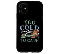 Troppo freddo da curare Inverno Neve Clima nevoso Stagione fredda Ghiaccio Custodia per iPhone 11