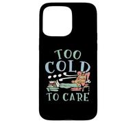 Troppo freddo da curare Inverno Neve Clima nevoso Stagione fredda Ghiaccio Custodia per iPhone 15 Pro Max