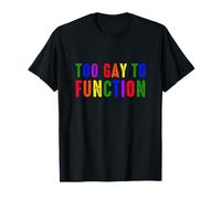 Troppo gay per funzionare LGBTQ Rainbow Gay Pride Maglietta