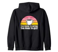 Troppo Giovane per Andare in Pensione Troppo povero per Lasciare Il dipendente Stanco Felpa con Cappuccio