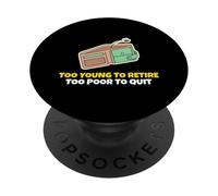 Troppo giovane per andare in pensione troppo povero per lasciare il personale dei dipendenti dell'ufficio PopSockets PopGrip Adesivo