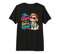 Troppo Glam per Dare Un atteggiamento da Cane sfacciato Maglietta Premium