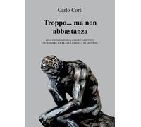 Troppo... ma non abbastanza. Dai cromosomi al libero arbitrio: guardare la...