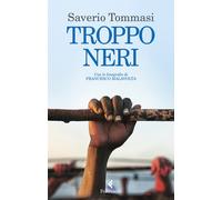 Troppo neri - Tommasi Saverio