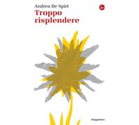 Troppo risplendere - 2026 - Il Saggiatore (La cultura)