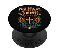 Troppo rotto per la terapia Gesù troppo benedetto guarisce cristiano PopSockets PopGrip Adesivo