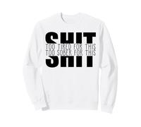 Troppo Stanco Troppo SOBRO per Questa Merda Celebrate Sobriety Meme Felpa