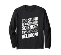 Troppo Stupido per capire la Scienza? Prova la Religione! Maglia a Manica