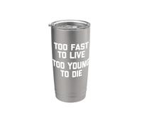 Troppo veloce per vivere (troppo giovane per morire) - divertente detto carino fresco Bicchiere termico in acciaio inox doppia parete